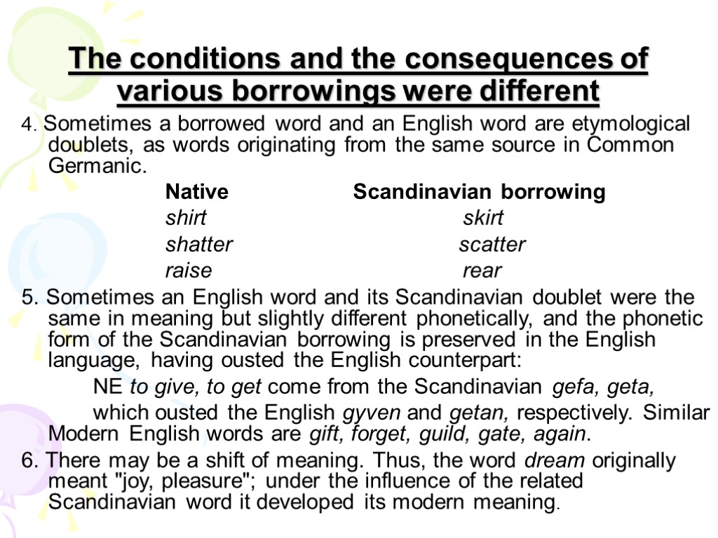 The conditions and the consequences of various borrowings were different 4. Sometimes a borrowed